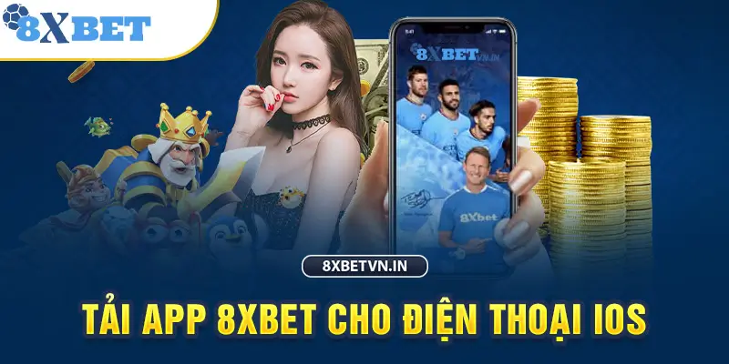 Hướng Dẫn Chi Tiết Tải App 8xbet cho IOS